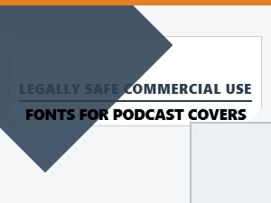 Legally Safe Fonts for Podcast Covers