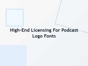 Premium Podcast Logo Font Licensing Options